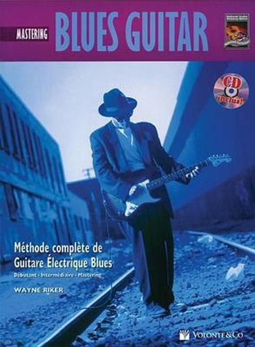 Blues guitar. Mastering. Méthode complète de guitare électrique blues. Con CD-Audio - Wayne Riker - copertina