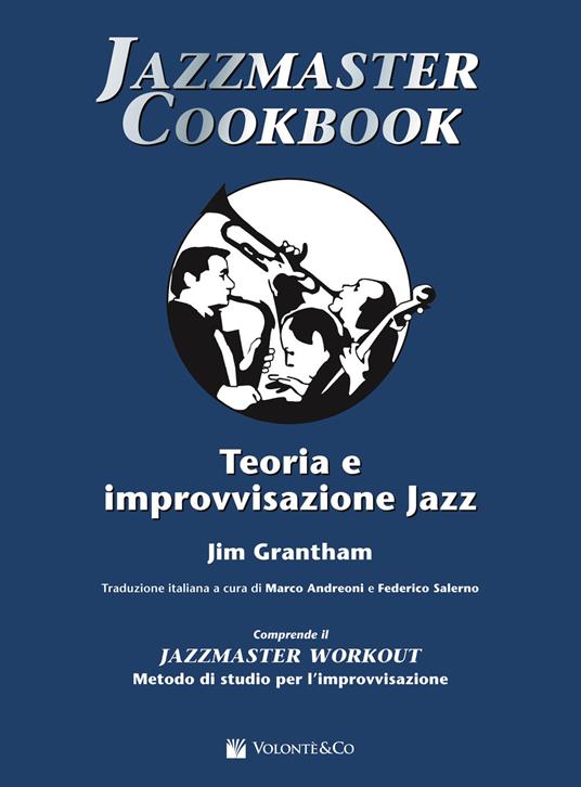 Jazzmaster cookbook. Teoria e improvvisazione jazz - Jim Grantham - copertina