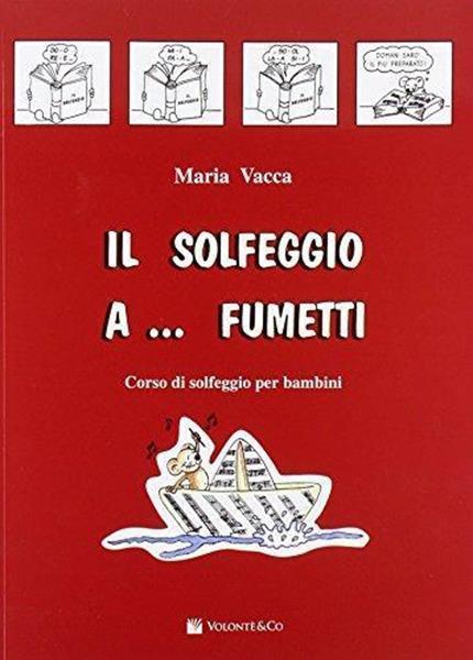 Il solfeggio a fumetti. Corso di solfeggio per bambini. Nuova ediz..  Vol. 1 - Maria Vacca - Libro - Volontè & Co 