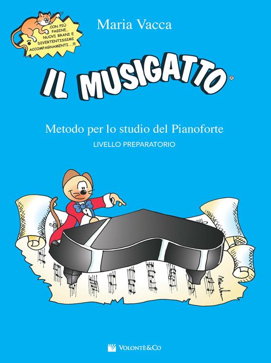 Il musigatto. Metodo per lo studio del pianoforte. Livello preparatorio -  Maria Vacca - Libro - Volontè & Co - | IBS