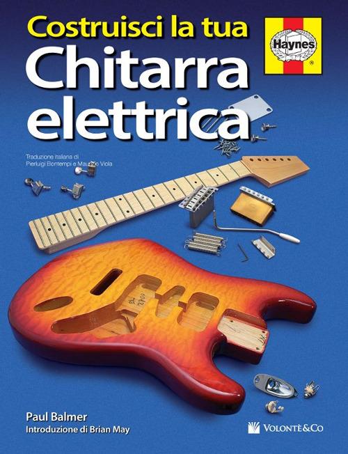 Costruisci la tua chitarra elettrica - Paul Balmer - Libro - Volontè & Co -  Musica-Monografie | IBS