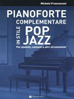 Pianoforte complementare in stile pop jazz. Per pianisti, cantanti e altri strumentisti