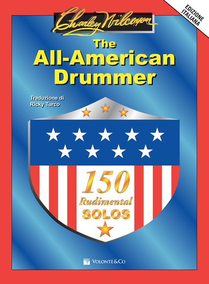 The All-American Drummer. 150 rudimental solos. Ediz. italiana - Charley Wilcoxon - copertina