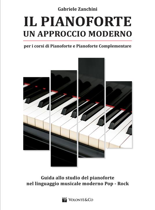 Il pianoforte. Un approccio moderno. Guida allo studio del pianoforte nel  linguaggio musicale moderno pop-rock - Gabriele Zanchini - Libro - Volontè  & Co - | IBS