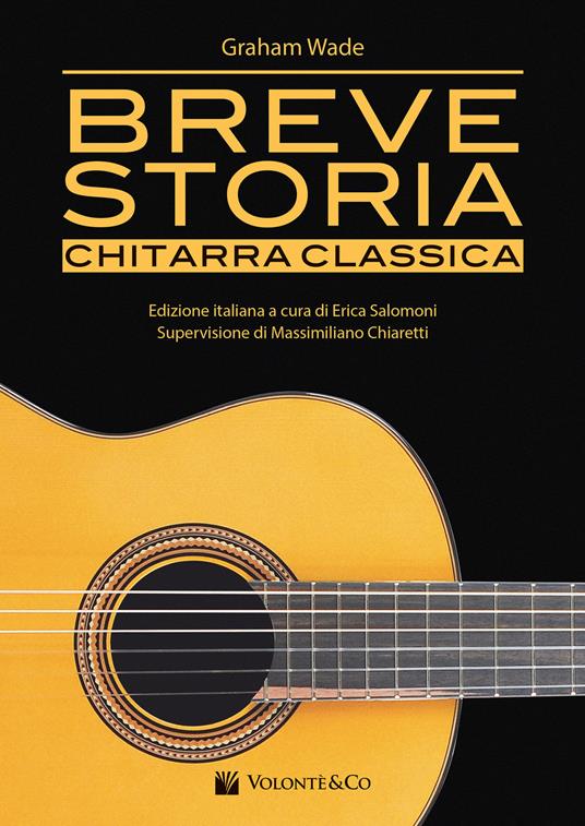 Breve storia chitarra classica - Graham Wade - Libro - Volontè & Co - | IBS