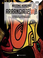 Arrangiate(vi)! Un manuale che vi guiderà alla scoperta del favoloso mondo dell'arrangiamento. Con video in streaming