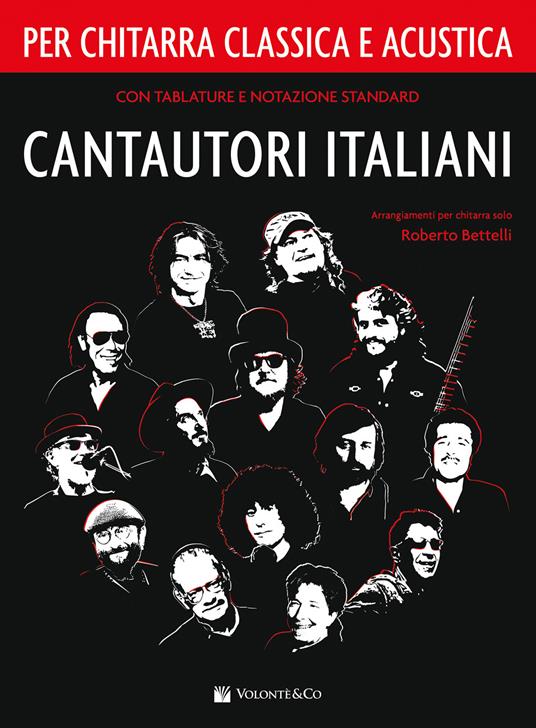 Cantautori italiani per chitarra classica e acustica - Roberto Bettelli -  Libro - Volontè & Co - Musica-Repertorio | IBS