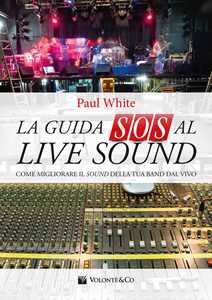 Image of La guida SOS al live sound. Come migliorare il sound della tua band dal vivo