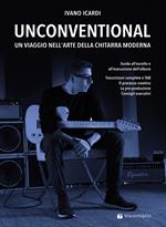 Unconventional. Un viaggio nell'arte della chitarra moderna