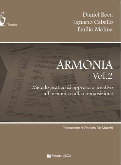 Armonia. Metodo pratico di approccio creativo all'armonia e alla composizione. Vol. 2 - Daniel Roca,Ignacio Cabello,Emilio Molina - copertina