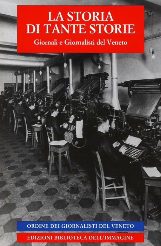 La storia di tante storie. Giornali e giornalisti del Veneto - copertina