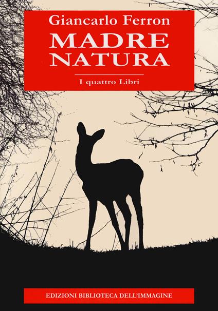 Madre natura. I quattro libri - Giancarlo Ferron - copertina