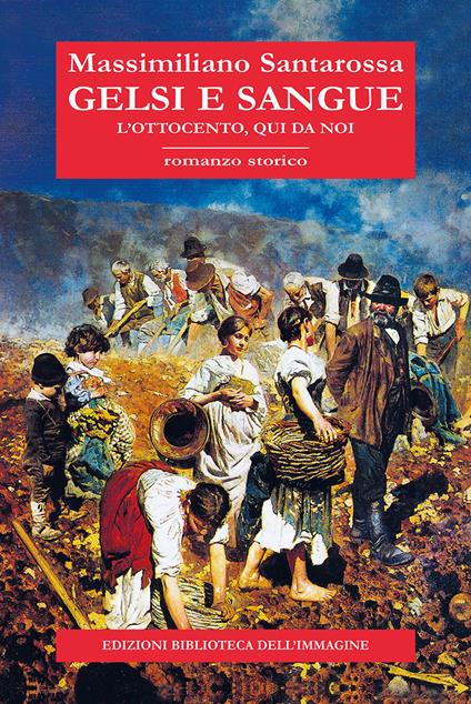 Gelsi e sangue. L'Ottocento, qui da noi - Massimiliano Santarossa - copertina