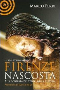 Firenze nascosta... Alla scoperta dei tesori della cultura - Marco Ferri - 2