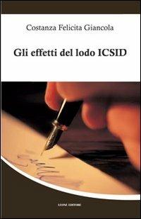 Gli effetti del lodo ICSID. La convenzione di Washington del 1965. Disciplina per le controversie in materia di investimenti internazionali - Costanza F. Giancola - copertina