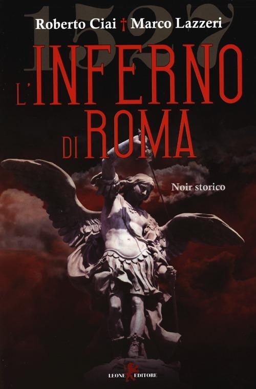L'inferno di Roma - Roberto Ciai,Marco Lazzeri - copertina