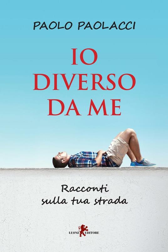 Io diverso da me. Racconti sulla tua strada - Paolo Paolacci - copertina