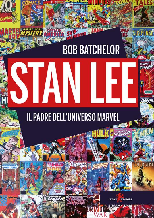 Stan Lee. Il padre dell'universo Marvel - Bob Batchelor - copertina