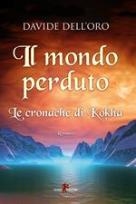 Il mondo perduto. Le cronache di Kokha