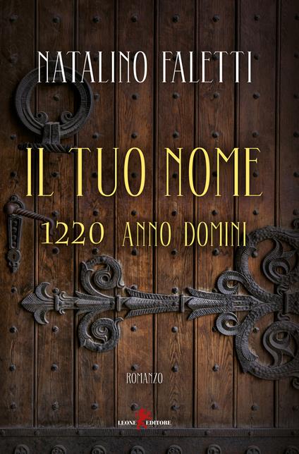 Il tuo nome. 1220 anno domini - Natalino Faletti - copertina