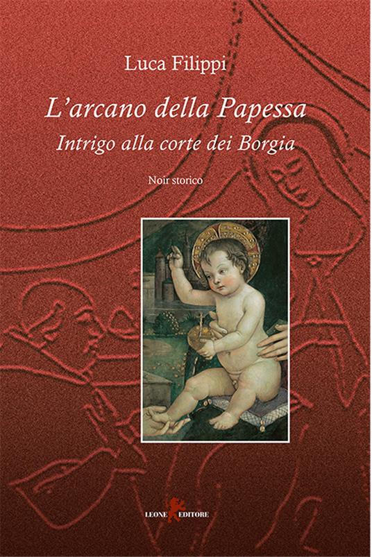 L' arcano della papessa. Intrigo alla corte dei Borgia - Luca Filippi - ebook