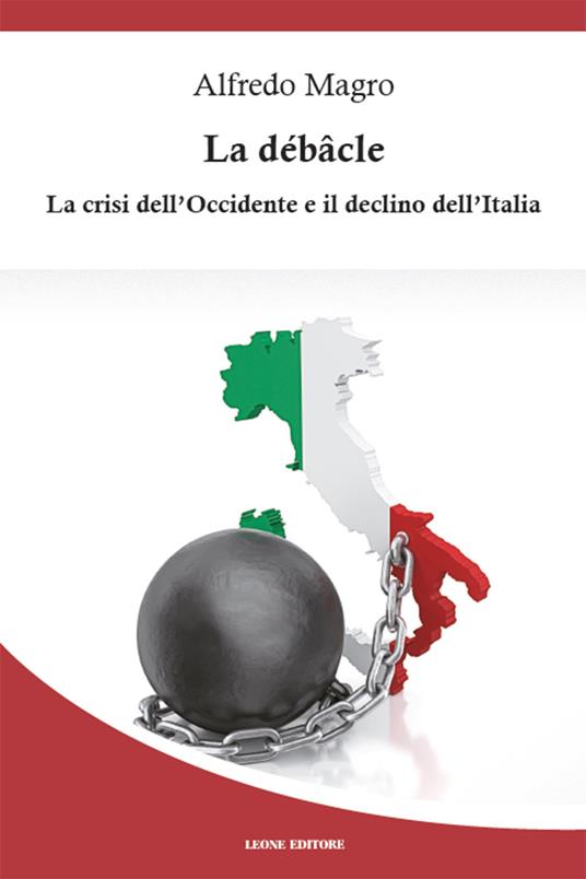 La débacle. La crisi dell'Occidente e il declino dell'Italia - Alfredo Magro - ebook