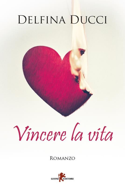 Vincere la vita - Delfina Ducci - ebook