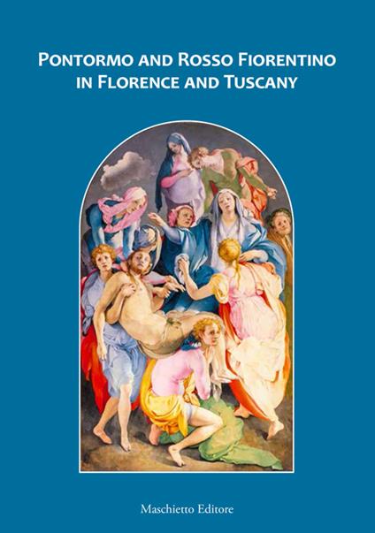 Pontormo and Rosso Fiorentino in Florence and Tuscany - Ludovica Sebregondi - copertina