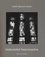 Industrial sanctuaries. Ediz. illustrata