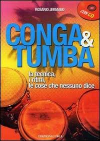 Conga e Tumba. La tecnica, i ritmi, le cose che nessun dice. Con CD Audio - Rosario Jermano - copertina