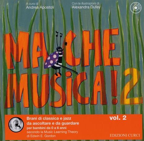 Ma che musica! Brani di classica e jazz da ascoltare e da guardare per bambini da 0 a 6 anni secondo la Music Learning Theory di Edwin E. Gordon. Ediz. illustrata. Con CD Audio. Vol. 2 - 3