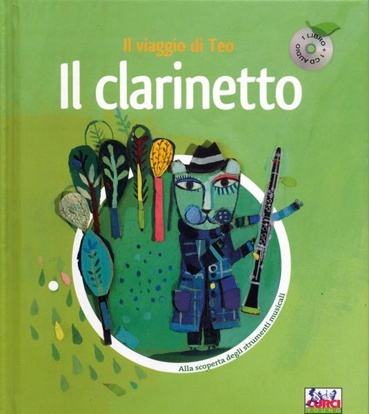 Il clarinetto. Il viaggio di Teo. Ediz. illustrata. Con CD Audio - copertina