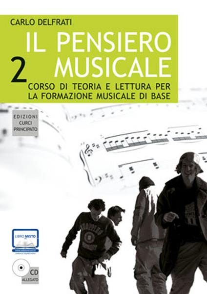 Il pensiero musicale. Corso di teoria e lettura per la formazione musicale di base. Con CD-ROM. Vol. 2 - Carlo Delfrati - copertina