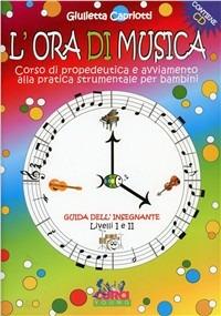 L'ora di musica. Guida all'insegnante - Giulietta Capriotti - copertina