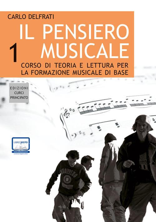 Il pensiero musicale. Corso di teoria e lettura per la formazione musicale di base. Con CD Audio. Vol. 1 - Carlo Delfrati - copertina