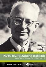 Mario Castelnuovo-Tedesco. Un fiorentino a Beverly Hills