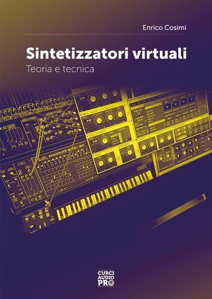 Sintetizzatori virtuali. Teoria e tecnica - Enrico Cosimi - 3
