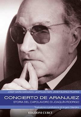 Concierto de Aranjuez. Storia del capolavoro di Joaquín Rodrigo - Josep Maria Mangado,Leopoldo Neri,Javier Suárez-Pajares - copertina