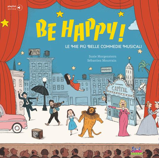 Be happy! Le mie più belle commedie musicali. Con playlist online - Susie Morgenstern - copertina