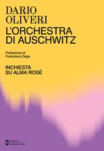 L' orchestra di Auschwitz. Inchiesta su Alma Rosé