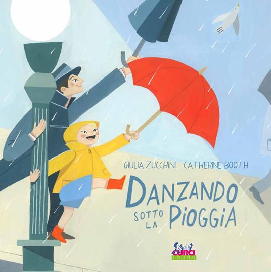 Danzando sotto la pioggia. Ediz. a colori - Giulia Zucchini - Libro - Curci  - Curci young