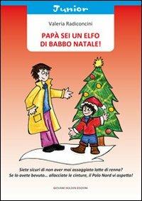 Papà sei un elfo di Babbo Natale! - Valeria Radiconcini - copertina