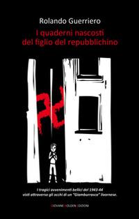 I quaderni nascosti del figlio del repubblichino - Rolando Guerriero - copertina