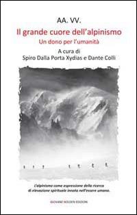 Il grande cuore dell'alpinismo. Un dono per l'umanità - copertina