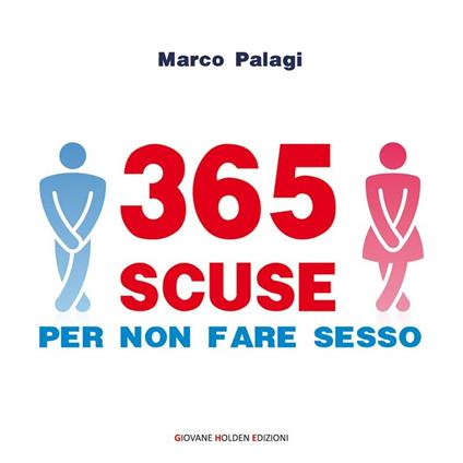 365 scuse per non fare sesso - Marco Palagi - ebook