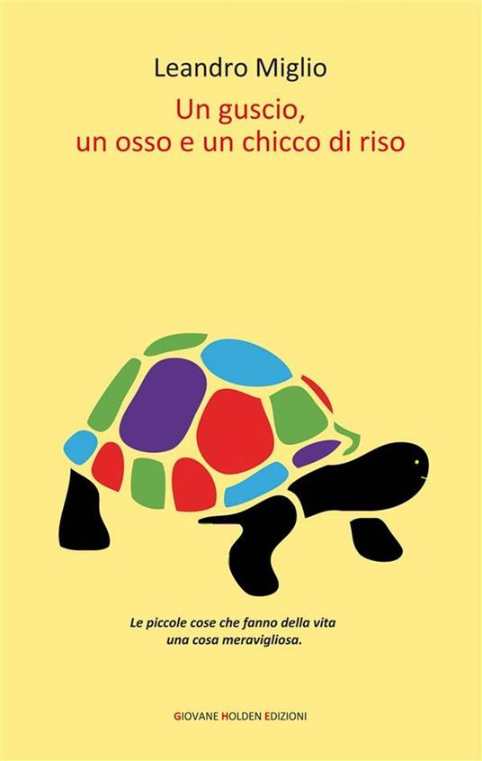 Un guscio, un osso e un chicco di riso - Leandro Miglio - ebook