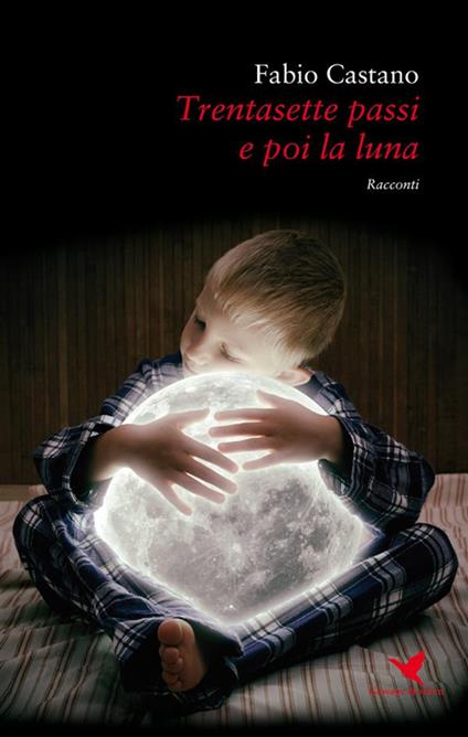 Trentasette passi e poi la luna - Fabio Castano - ebook