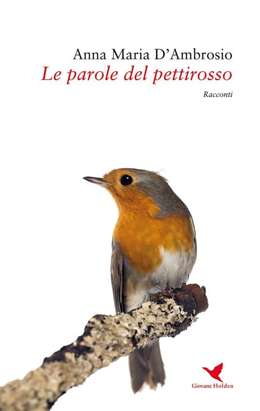 Le parole del pettirosso - Anna Maria D'Ambrosio - copertina