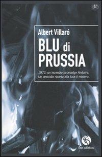 Blu di Prussia. 1972: un incendio sconvolge Andorra. Un omicidio riporta alla luce un mistero - Albert Villarò - copertina