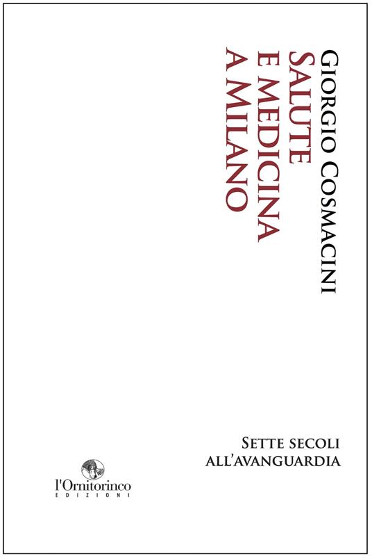 Salute e medicina a Milano. Sette secoli all'avanguardia - Giorgio Cosmacini - copertina
